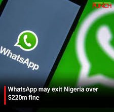 Photo of WhatsApp may exit Nigeria over $220million fine – Report